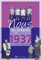 Couverture du livre « Nous, les enfants de : 1937 ; de la naissance à l'âge adulte » de Lisa Giachino et Guy Toulorge aux éditions Wartberg