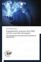 Couverture du livre « Engagement précoce des PME sur les marchés étrangers » de Joris Desmares-Decaux aux éditions Presses Academiques Francophones