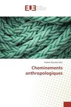 Couverture du livre « Cheminements anthropologiques » de Frédéric Bourdier aux éditions Editions Universitaires Europeennes