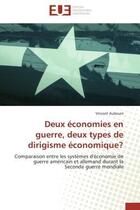 Couverture du livre « Deux economies en guerre, deux types de dirigisme economique? - comparaison entre les systemes d'eco » de Aubouin Vincent aux éditions Editions Universitaires Europeennes