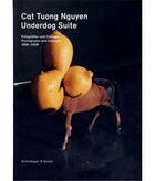 Couverture du livre « Underdog suite /anglais/allemand » de Cat Tuong Nguyen aux éditions Scheidegger