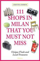 Couverture du livre « 111 shops in milan that you must not miss » de Morini Cristina aux éditions Antique Collector's Club