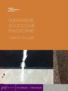 Couverture du livre « Humanisme, sociologie, philosophie » de Celestin Bougle aux éditions Presses Electroniques De France