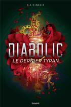 Couverture du livre « Diabolic Tome 3 : le dernier tyran » de S. J. Kincaid aux éditions Bayard Jeunesse
