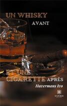 Couverture du livre « Un whisky avant et une cigarette après » de Ivo Havermans aux éditions Le Lys Bleu