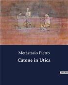 Couverture du livre « Catone in Utica » de Metastasio Pietro aux éditions Culturea