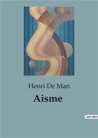 Couverture du livre « Aisme » de Henri De Man aux éditions Shs Editions