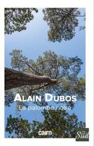 Couverture du livre « La palombe noire » de Alain Dubos aux éditions Cairn