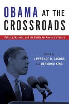 Couverture du livre « Obama at the Crossroads: Politics, Markets, and the Battle for America » de King Desmond aux éditions Oxford University Press Usa