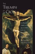 Couverture du livre « The triumph of the cross: the passion of christ in theology and the ar » de Viladesau Richard aux éditions Editions Racine