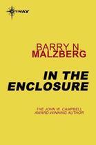 Couverture du livre « In the Enclosure » de Barry Norman Malzberg aux éditions Orion Digital