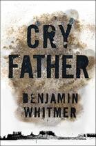 Couverture du livre « Cry Father » de Benjamin Whitmer aux éditions Gallery Books