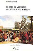 Couverture du livre « La cour de versailles aux xviie et xviiie siecles » de Jacques Levron aux éditions Hachette Litteratures