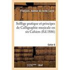 Couverture du livre « Solfege pratique et principes de calligraphie musicale en six cahiers. cahier 6 » de Sarre Francois aux éditions Hachette Bnf