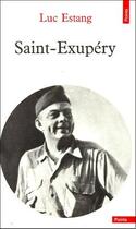 Couverture du livre « Saint-Exupéry » de Luc Estang aux éditions Points