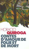 Couverture du livre « Contes D'Amour De Folie Et De Mort » de Horacio Quiroga aux éditions Points