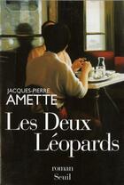 Couverture du livre « Les deux leopards » de Amette J-P. aux éditions Seuil