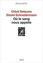 Couverture du livre « Où le sang nous appelle » de Chloe Delaume et Daniel Schneidermann aux éditions Seuil