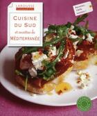 Couverture du livre « Cuisine du sud et recettes de Méditerranée » de  aux éditions Larousse