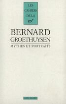 Couverture du livre « Les cahiers de la NRF : mythes et portraits » de Bernard Groethuysen aux éditions Gallimard