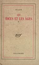 Couverture du livre « Les idées et les âges » de Alain aux éditions Gallimard (patrimoine Numerise)