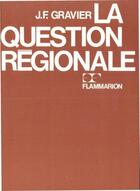 Couverture du livre « La question régionale » de Jean-Francois Gravier aux éditions Flammarion