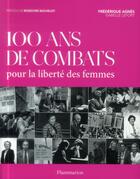 Couverture du livre « 100 ans de combat pour la liberté des femmes » de Frederique Agnes et Isabelle Lefort aux éditions Flammarion