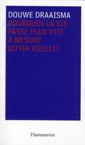 Couverture du livre « Pourquoi la vie passe plus vite à mesure qu'on vieillit ? les énigmes de la mémoire » de Douwe Draaisma aux éditions Flammarion