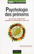 Couverture du livre « 100 petites expériences de psychologie ; psychologie des prénoms pour mieux comprendre comment ils influencent notre vie » de Nicolas Guéguen aux éditions Dunod