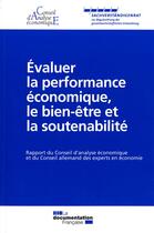 Couverture du livre « Évaluer la performance économique, le bien-être et la soutenabilité ; rapport du Conseil d'analyse économique et du Conseil allemand des experts en économie » de  aux éditions Documentation Francaise