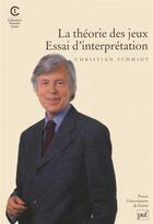 Couverture du livre « La théorie des jeux ; essai d'interprétation » de Christian Schmidt aux éditions Puf