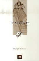 Couverture du livre « Le mécénat » de Francois Debiesse aux éditions Que Sais-je ?