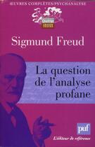 Couverture du livre « La question de l'analyse profane » de Sigmund Freud aux éditions Puf