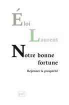 Couverture du livre « Notre bonne fortune ; repenser la prospérité » de Eloi Laurent aux éditions Puf