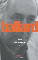 Couverture du livre « Crash ! ; l'île de béton ; i.g.h. » de J. G. Ballard aux éditions Denoel