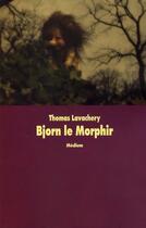 Couverture du livre « Bjorn le morphir ancienne edition » de Thomas Lavachery aux éditions Ecole Des Loisirs