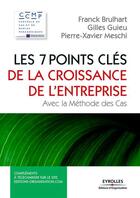 Couverture du livre « Les 7 points clés de la croissance des entreprises ; avec la méthode des cas » de Franck Brulhart et Gilles Guieu et Pierre-Xavier Meschi aux éditions Eyrolles