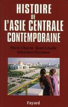 Couverture du livre « Histoire de l'Asie centrale contemporaine » de Chuvin-P aux éditions Fayard