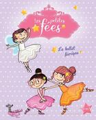 Couverture du livre « Les petites fées ; le ballet féérique » de Sophie De Mullenheim et Dorothee Jost aux éditions Fleurus