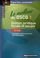 Couverture du livre « Le meilleur du DSCG 1 ; gestion juridique, fiscale et sociale (2e édition) » de Valerie Gomez-Bassac aux éditions Foucher