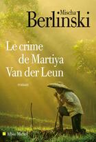 Couverture du livre « Le crime de Martiya Van der Leun » de Berlinski-M aux éditions Albin Michel