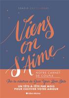 Couverture du livre « Viens, on s'aime : notre carnet de couple » de Soazig Castelnerac De Syld aux éditions Albin Michel