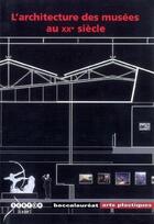 Couverture du livre « L'architecture des musées au XXe siècle » de  aux éditions Reseau Canope