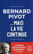 Couverture du livre « ... mais la vie continue » de Bernard Pivot aux éditions Le Livre De Poche