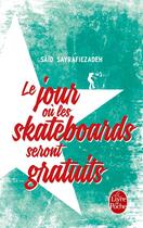 Couverture du livre « Le jour où les skateboards seront gratuits » de Said Sayrafiezadeh aux éditions Le Livre De Poche