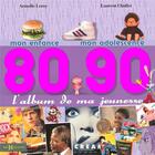 Couverture du livre « L'album de ma jeunesse ; 80-90 ; mon enfance, mon adolescence » de Leroy Armelle et Laurent Chollet aux éditions Hors Collection