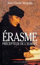 Couverture du livre « Erasme, précepteur de l'Europe » de Jean-Claude Margolin aux éditions Julliard