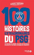 Couverture du livre « 100 histoires extraordinaires du PSG » de Michel Kollar aux éditions Solar