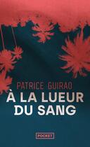 Couverture du livre « À la lueur du sang » de Patrice Guirao aux éditions Pocket