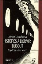 Couverture du livre « Histoires à dormir debout » de Alain Casabona aux éditions Rocher